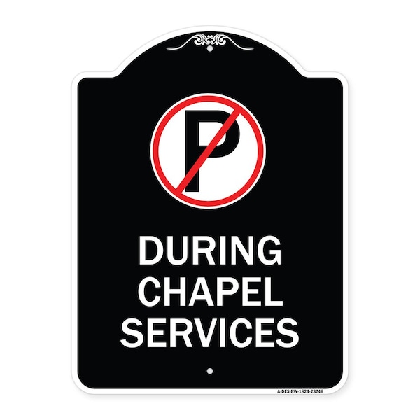 Signmission No Parking During Chapel Services Heavy-Gauge Aluminum Architectural Sign, 24" x 18", BW-1824-23746 A-DES-BW-1824-23746 - main
